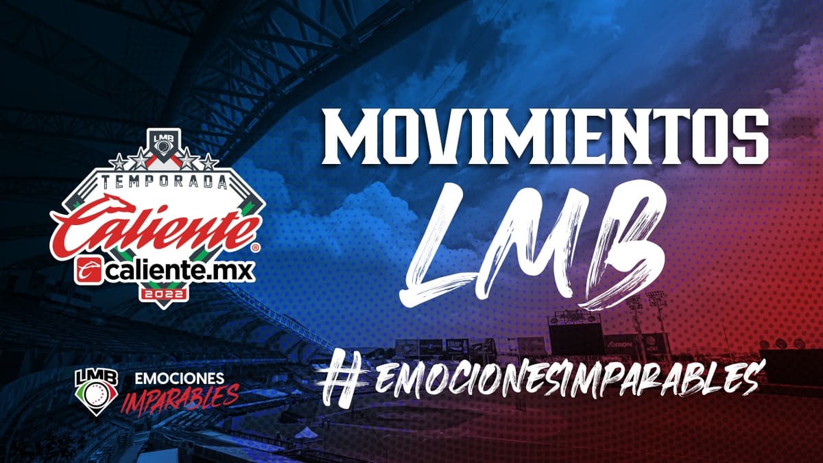 LMB: Movimientos en rosters y listas de reserva - 15 de julio