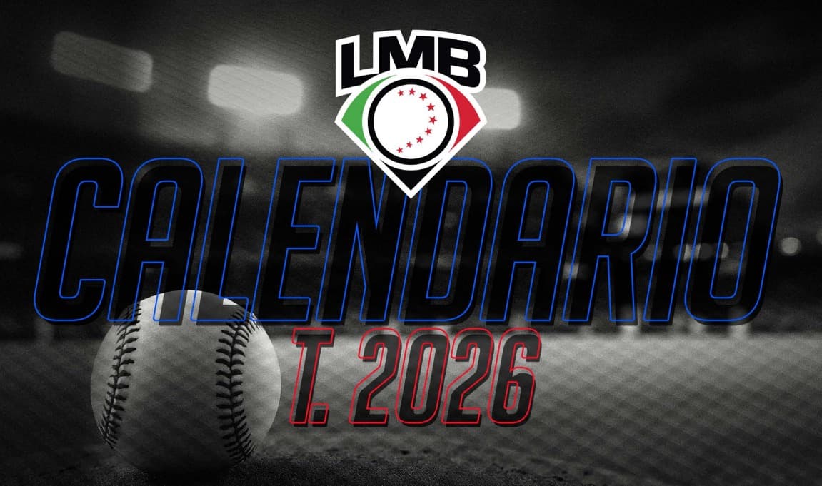 ¡Calendario oficial de la temporada 2026 de la Liga Mexicana de Beisbol!
