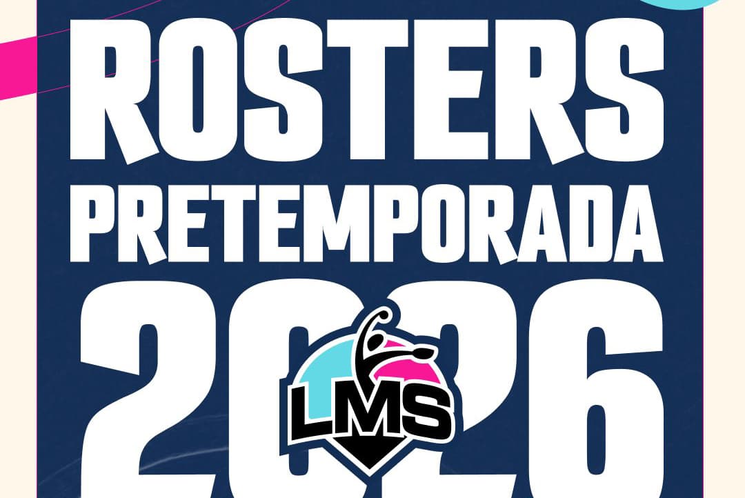 Conoce los rosters oficiales del inicio de la pretemporada 2026 de la LMS