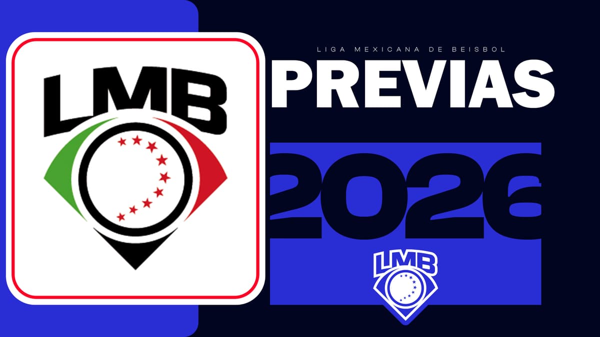 PREVIAS: Rumbo a la temporada 2026 de la LMB