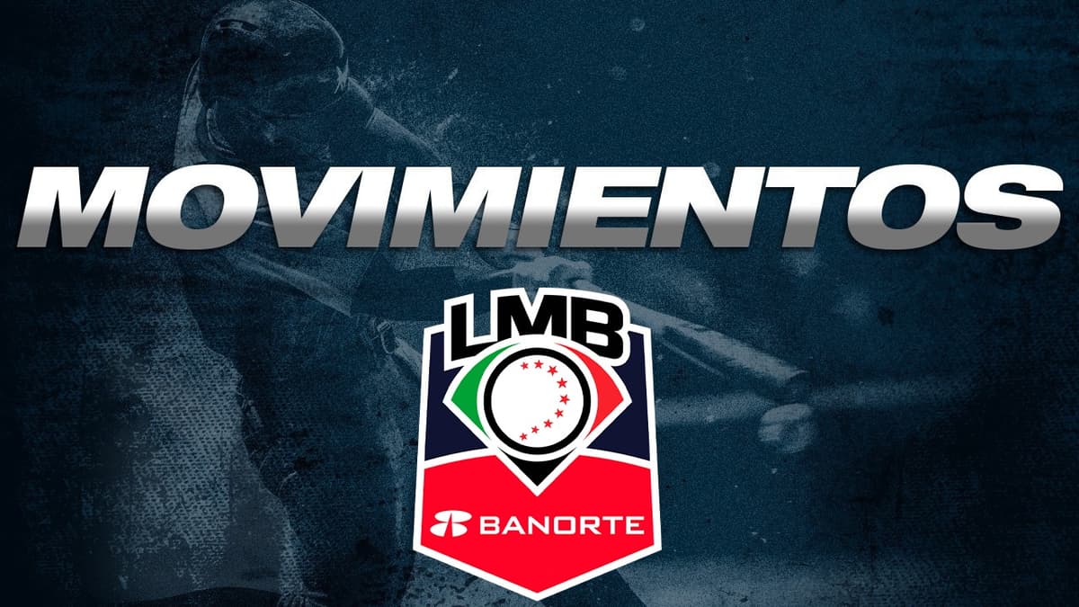 LMB: Movimientos en listas de reserva - 22 de abril de 2026