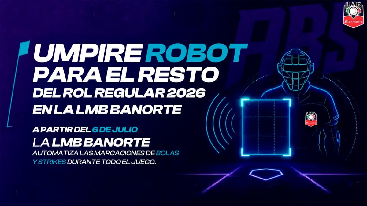 El umpire robot dictará sentencia en la zona de strike el resto de la temporada 2026 de la LMB Banorte